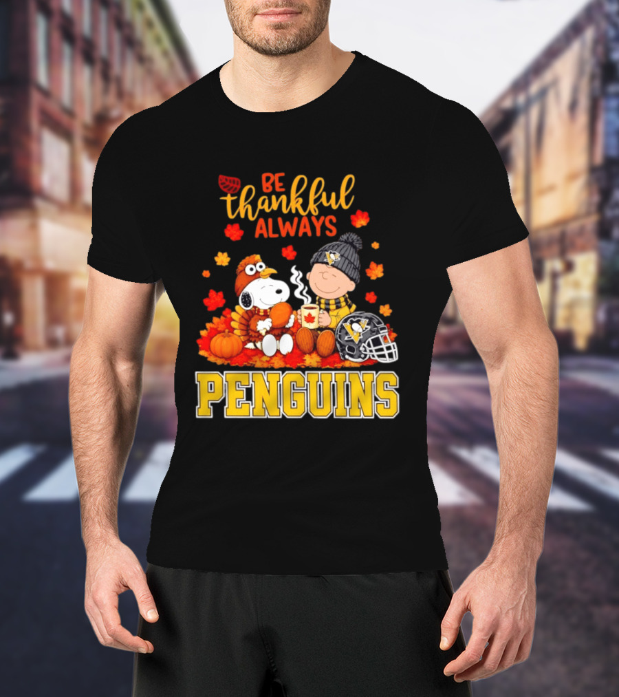 Be Thankful Always Snoopy Charlie Brown Penguins Fans T-Shirt