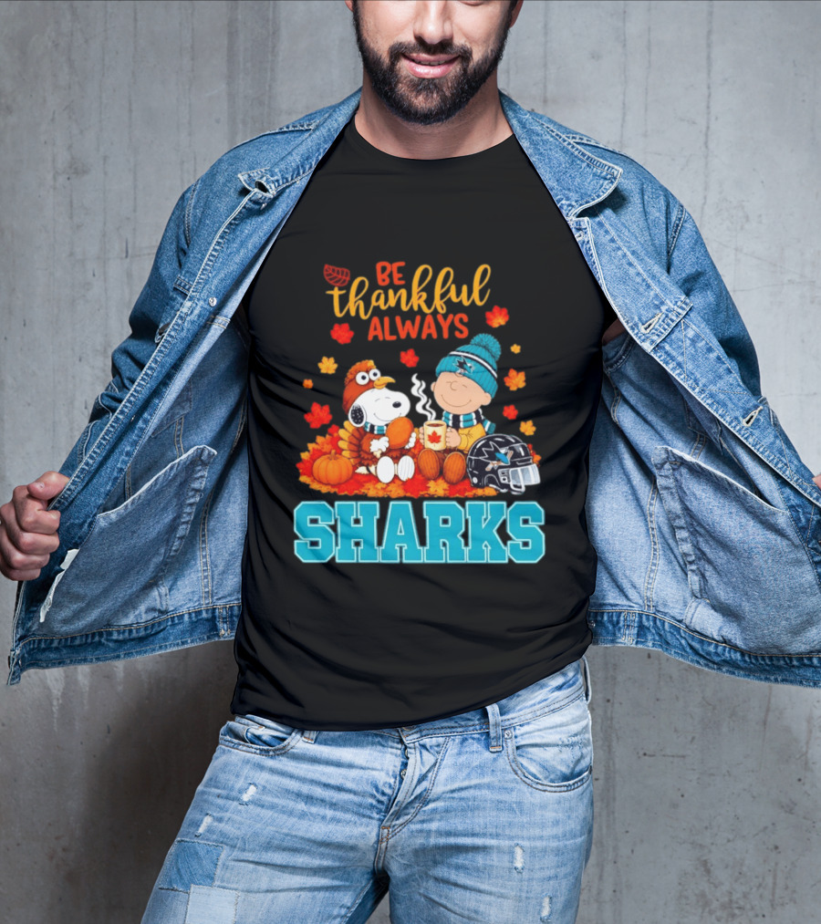Be Thankful Always Snoopy Charlie Brown San Jose Sharks Fans Thanksgiving T-Shirt