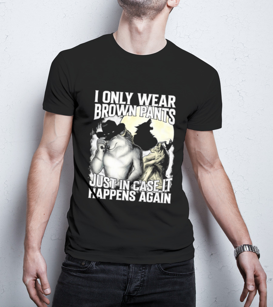 I Only Wear Brown Pants Just In Case It Happens Again Ghost Joke T-Shirt