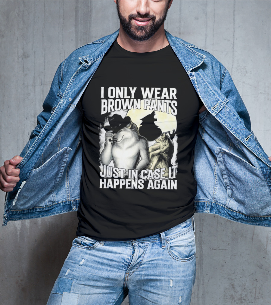 I Only Wear Brown Pants Just In Case It Happens Again Ghost Joke T-Shirt