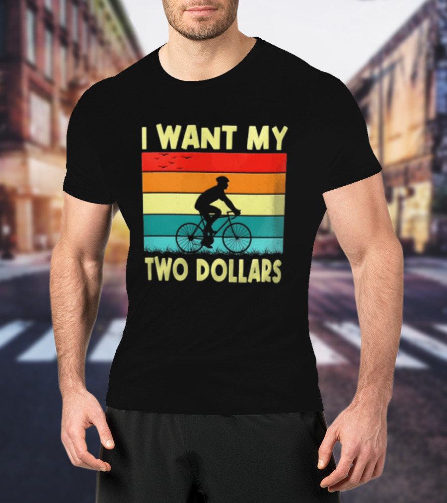 I Want My Two Dollars Sunset Cyclist T-Shirt