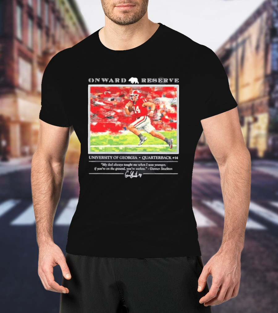 ONWARD RESERVE University Of Georgia Gunner Stockton Quarterback 14 If You're On The Ground You're Useless T-Shirt