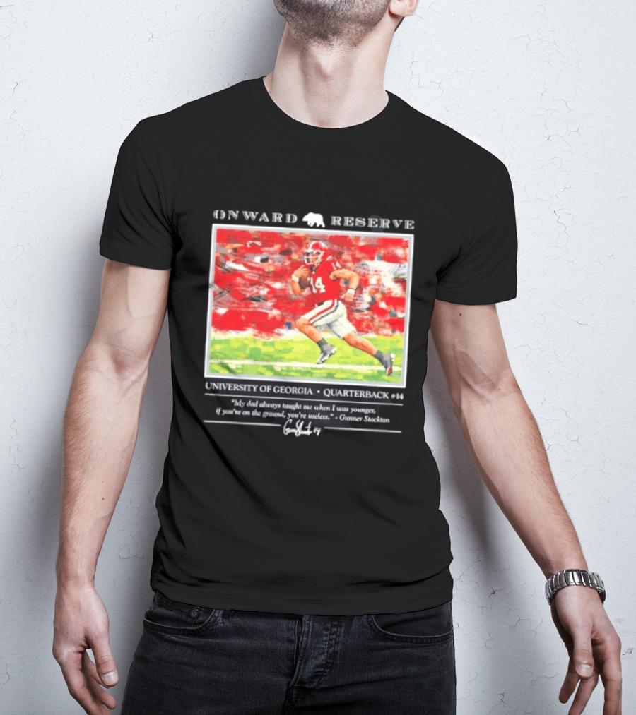 ONWARD RESERVE University Of Georgia Gunner Stockton Quarterback 14 If You're On The Ground You're Useless T-Shirt