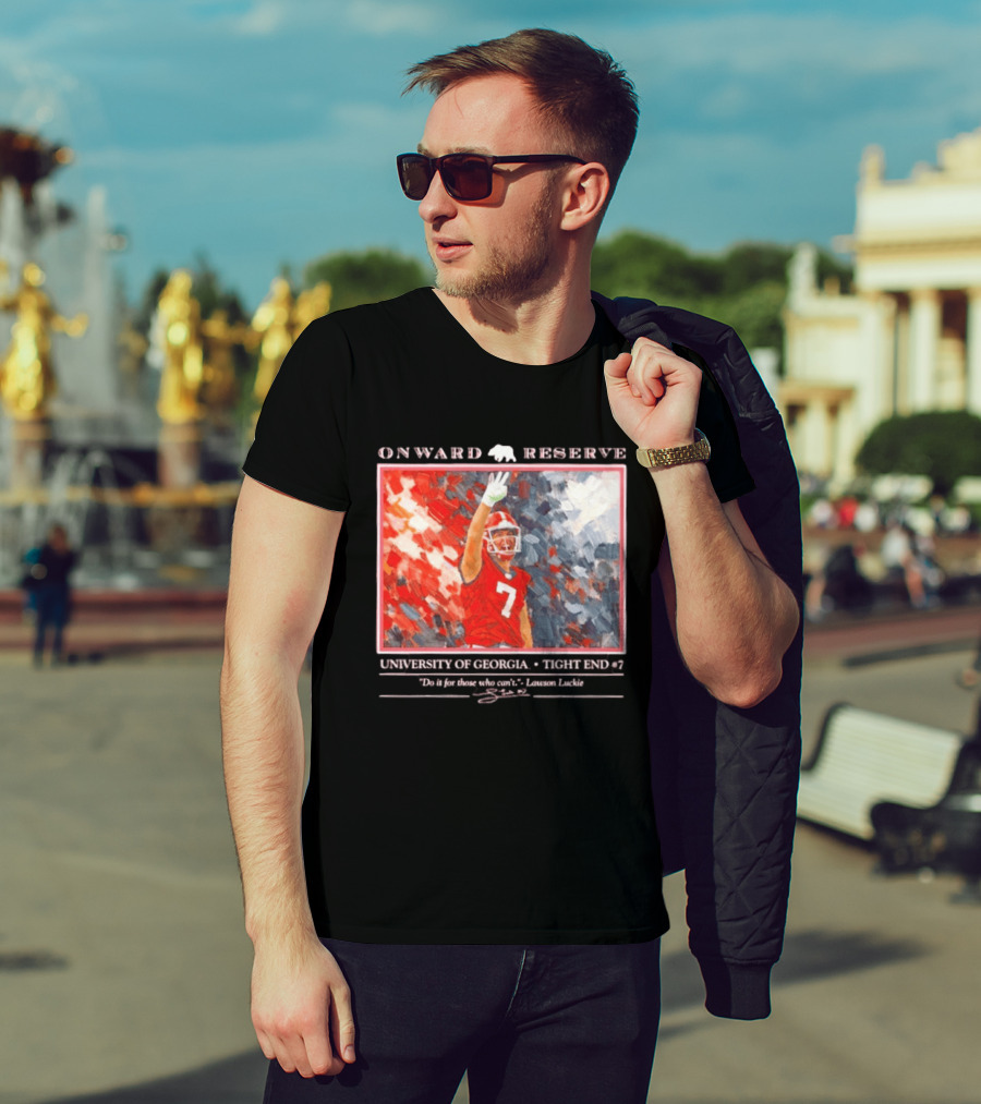 Onward Reserve University Of Georgia Lawson Luckie No 7 Tight End Do It For Those Who Can't T-Shirt
