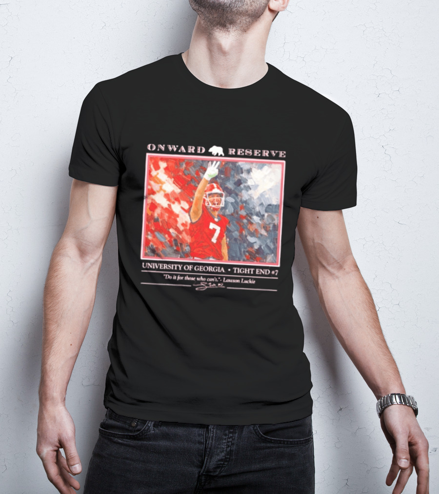 Onward Reserve University Of Georgia Lawson Luckie No 7 Tight End Do It For Those Who Can't T-Shirt