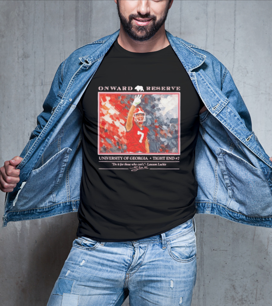 Onward Reserve University Of Georgia Lawson Luckie No 7 Tight End Do It For Those Who Can't T-Shirt