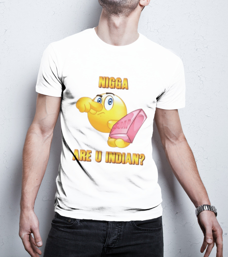 Nigga Are U Indian Soap Meme T-Shirt