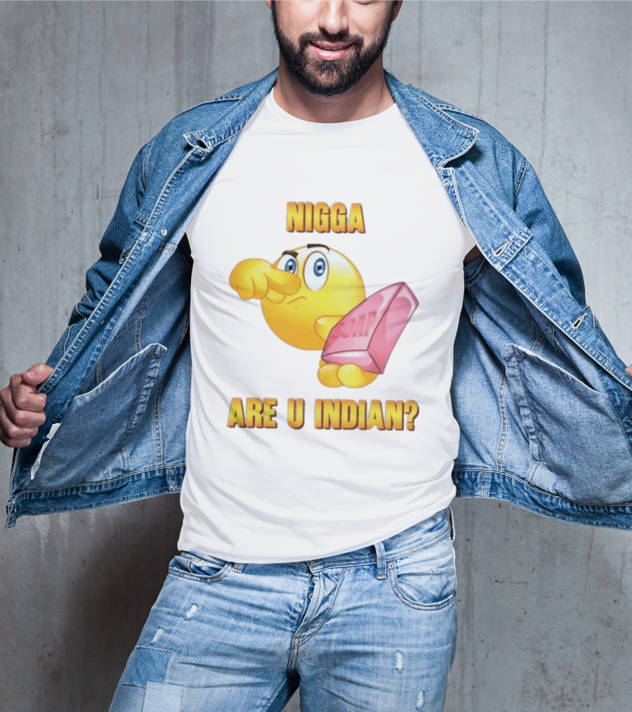 Nigga Are U Indian Soap Meme T-Shirt