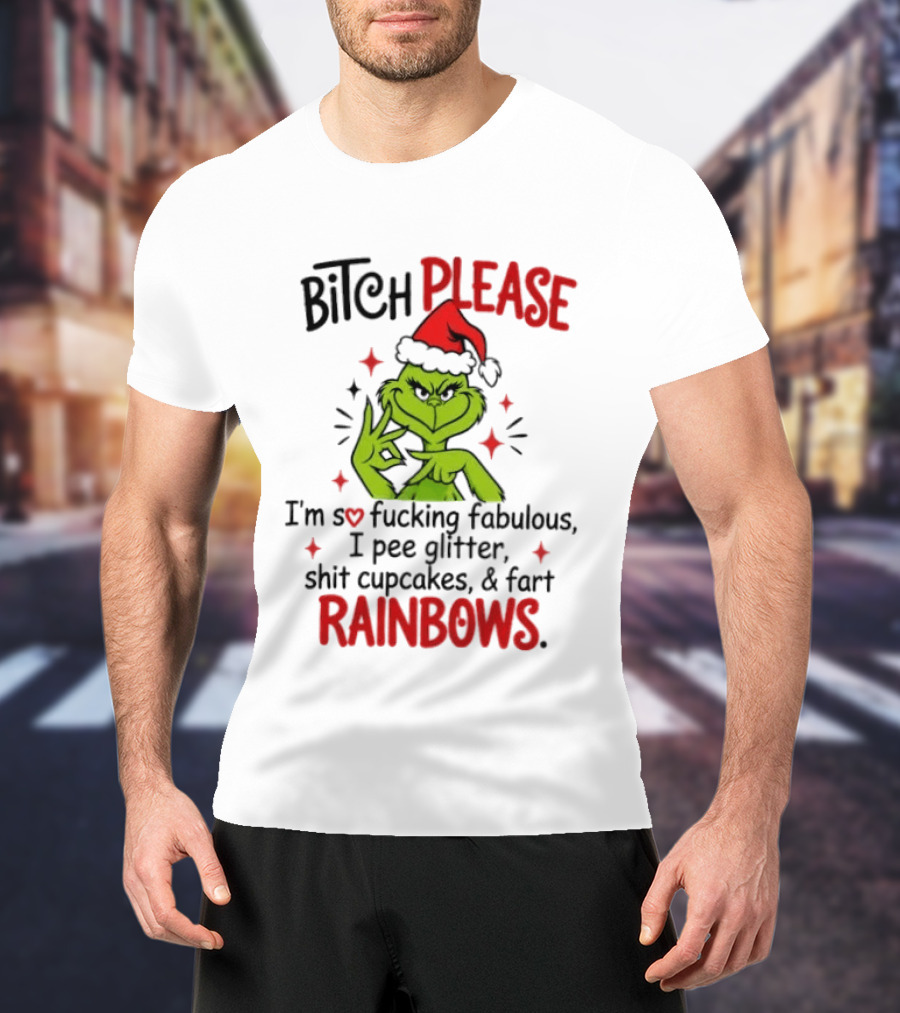 Bitch Please I'm So Fucking Fabulous Pee Glitter Shit Cupcakes Fart Rainbows T-Shirt