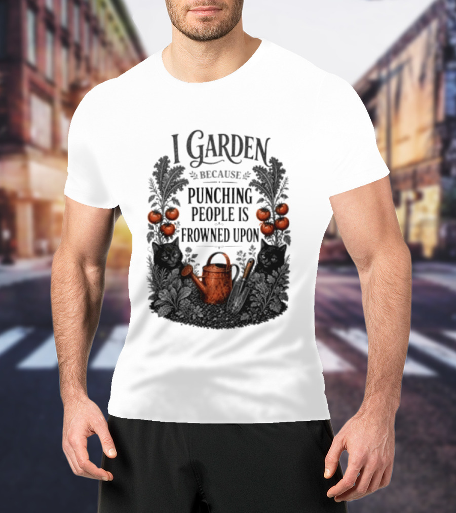 I Garden Because Punching People Is Frowned Upon Funny Gardener Tomatoes Watering Can T-Shirt