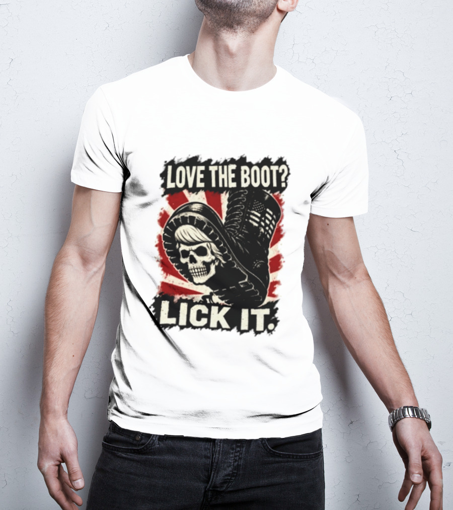 Love The Boot Lick It Skull And Combat Boot T-Shirt