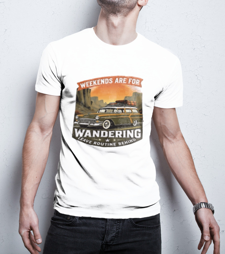 Weekends Are For Wandering Station Wagon Canyon Landscape Leave Routine Behind T-Shirt
