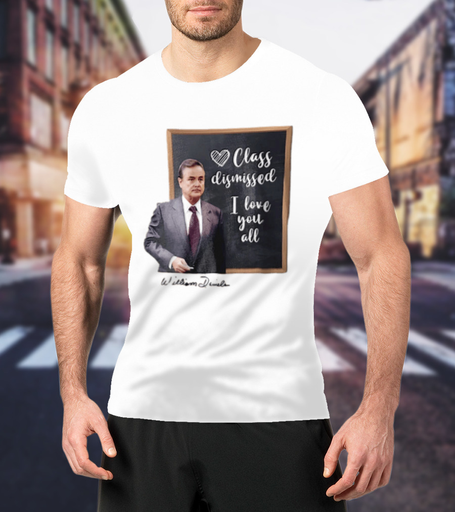 William Daniels Class Dismissed I Love You All Man In Suit Standing Before Blackboard T-Shirt