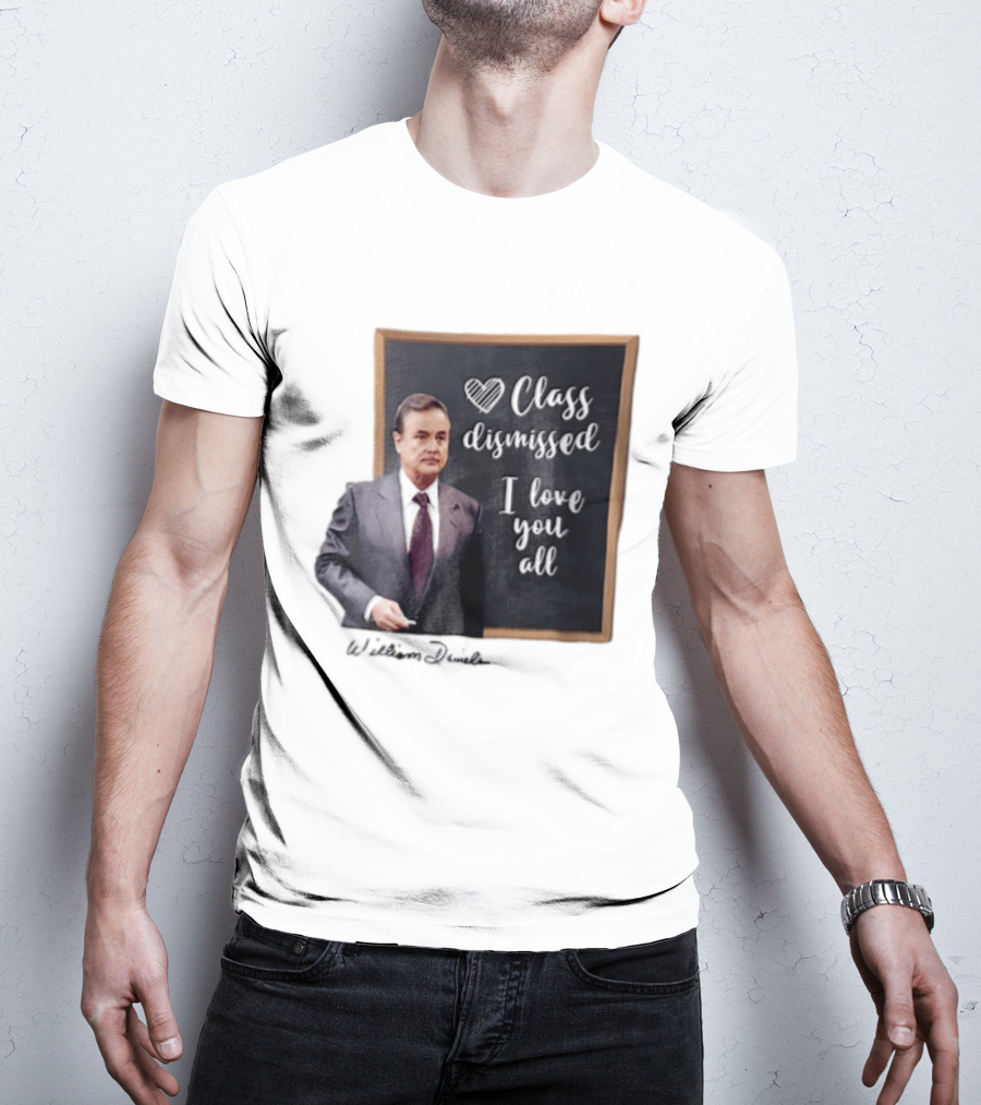 William Daniels Class Dismissed I Love You All Man In Suit Standing Before Blackboard T-Shirt