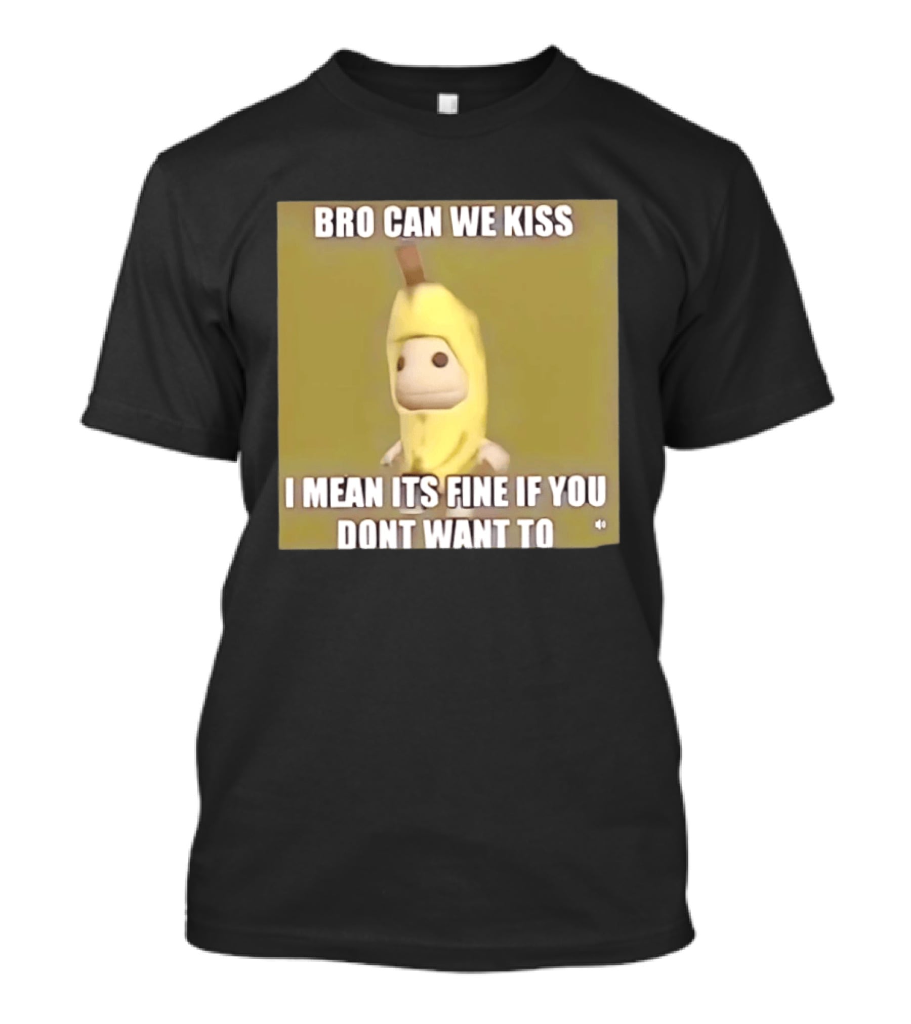 Bro Can We Kiss Banana Costume Funny Meme Humor T-Shirt
