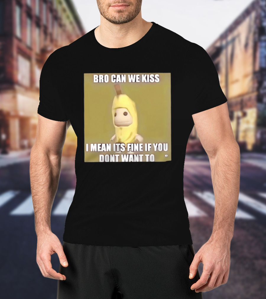 Bro Can We Kiss Banana Costume Funny Meme Humor T-Shirt