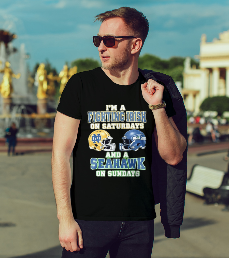 I'm A Fighting Irish On Saturdays And A Seahawk On Sundays Notre Dame Seattle Football Fan Gear T-Shirt