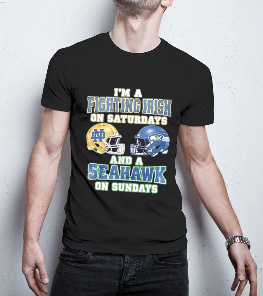 I'm A Fighting Irish On Saturdays And A Seahawk On Sundays Notre Dame Seattle Football Fan Gear T-Shirt