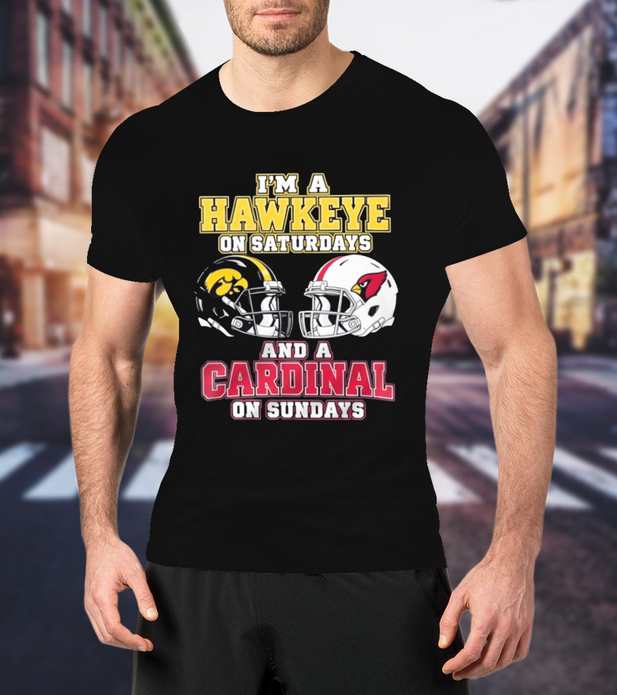 I'm A Hawkeye On Saturdays And A Cardinal On Sundays College Football NFL Fan Gear T-Shirt