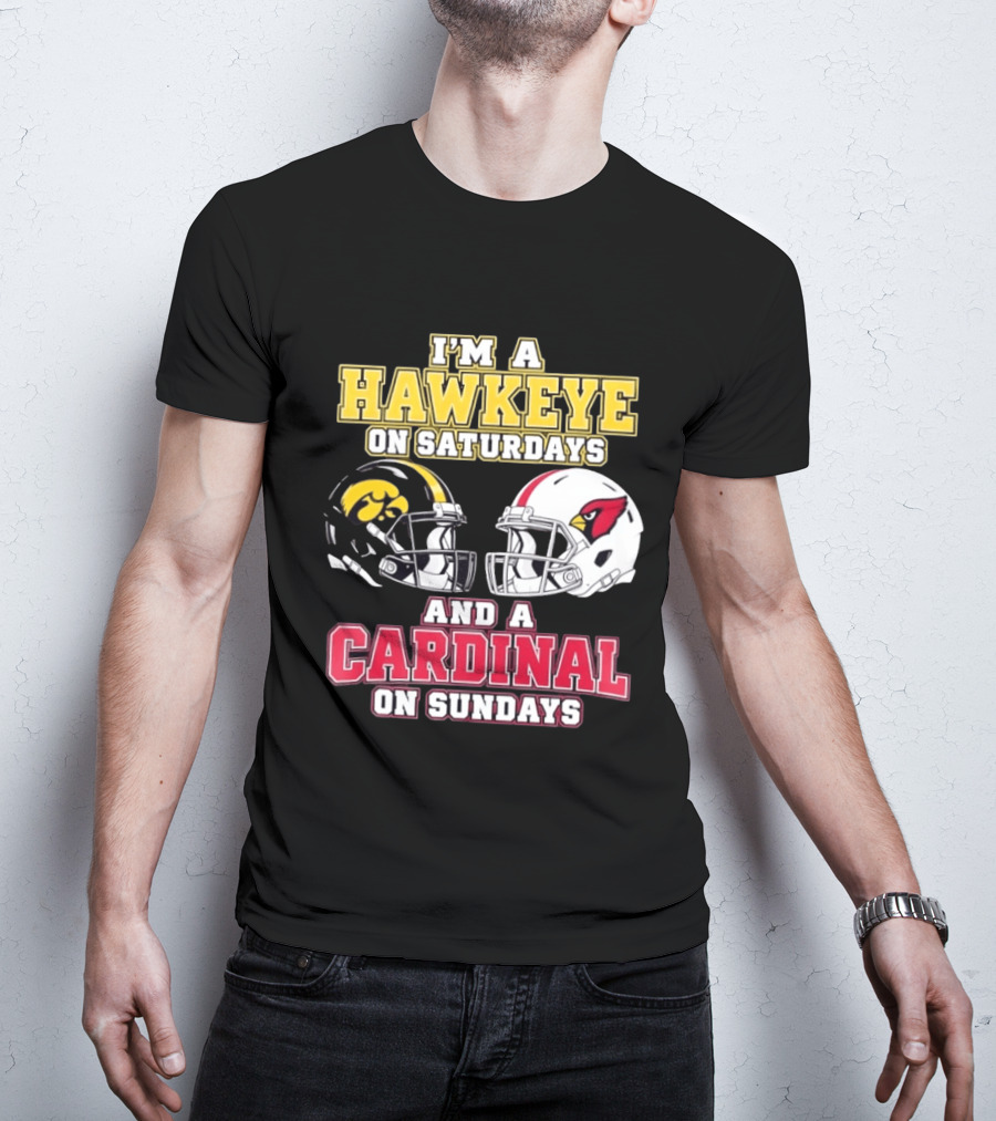 I'm A Hawkeye On Saturdays And A Cardinal On Sundays College Football NFL Fan Gear T-Shirt