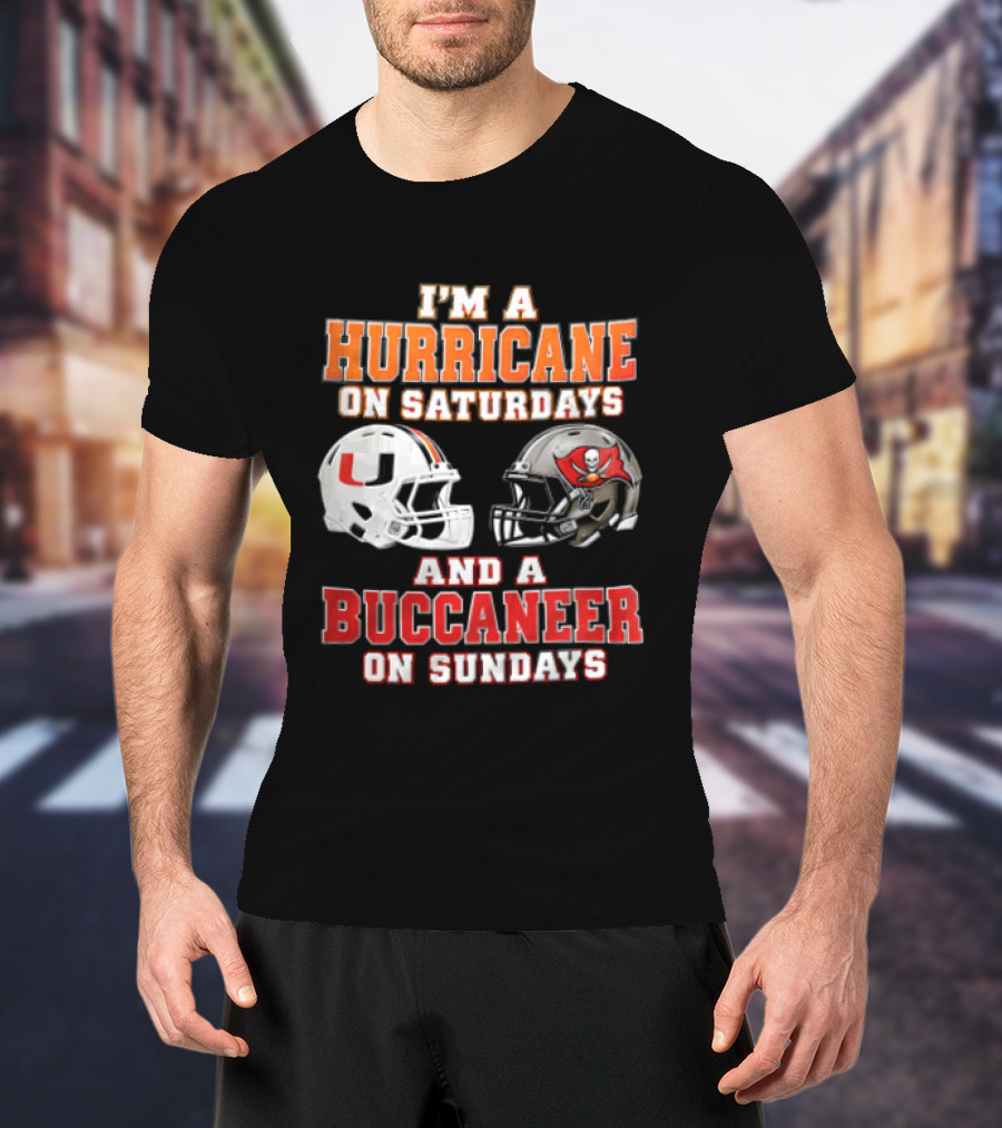 I'm A Hurricane On Saturdays And A Buccaneer On Sundays Miami Hurricanes Tampa Bay Buccaneers T-Shirt