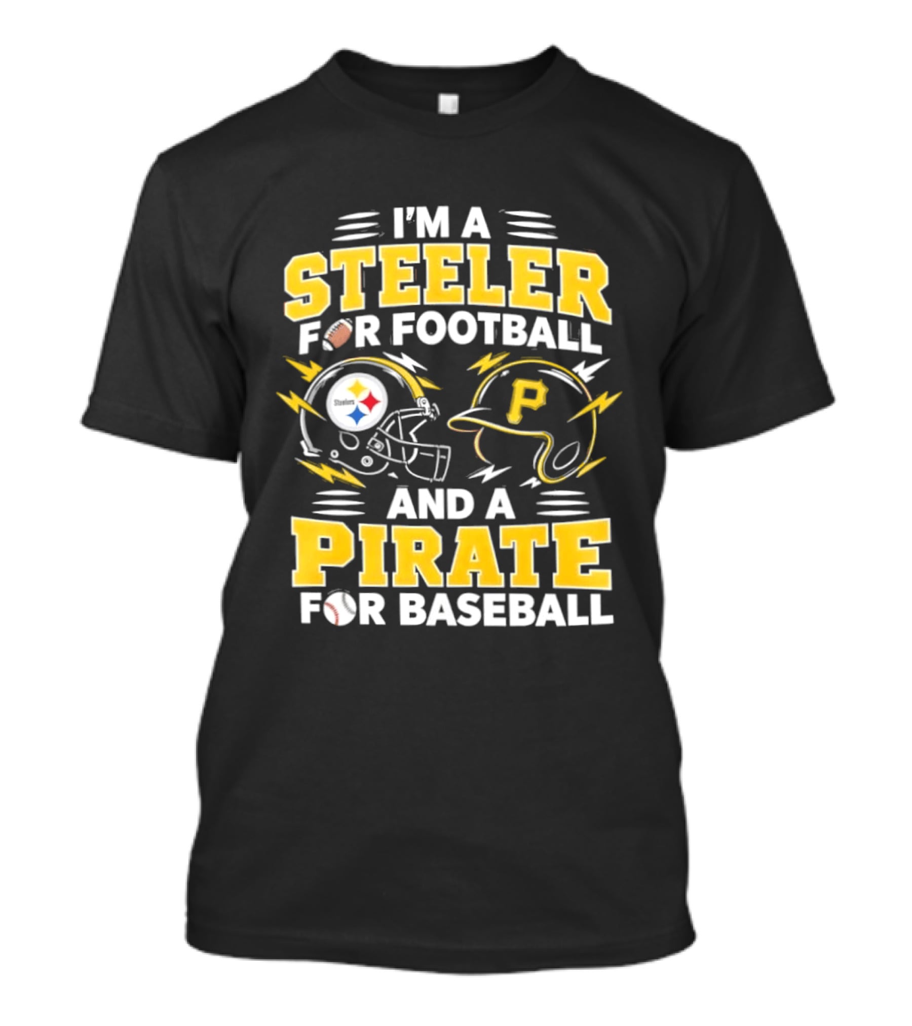 I'm A Steeler For Football And A Pirate For Baseball Football Helmet Baseball Helmet T-Shirt