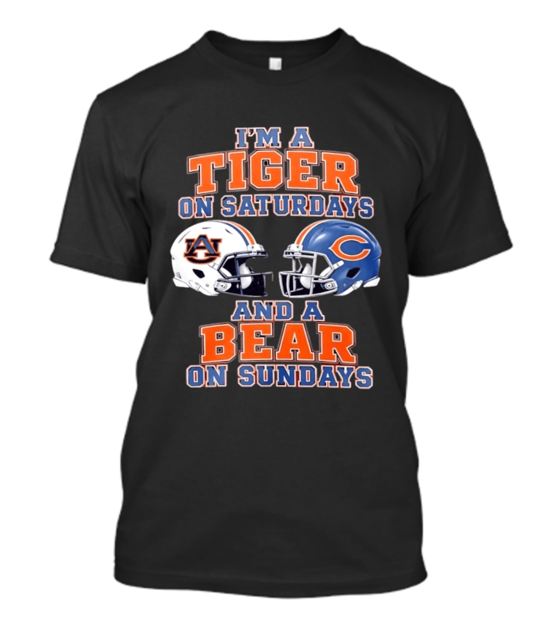 I'm A Tiger On Saturdays Auburn Tigers And A Bear On Sundays Chicago Bears Helmets T-Shirt