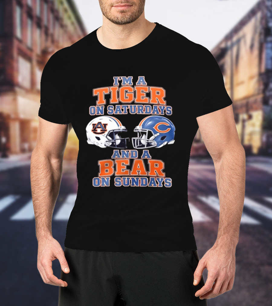 I'm A Tiger On Saturdays Auburn Tigers And A Bear On Sundays Chicago Bears Helmets T-Shirt