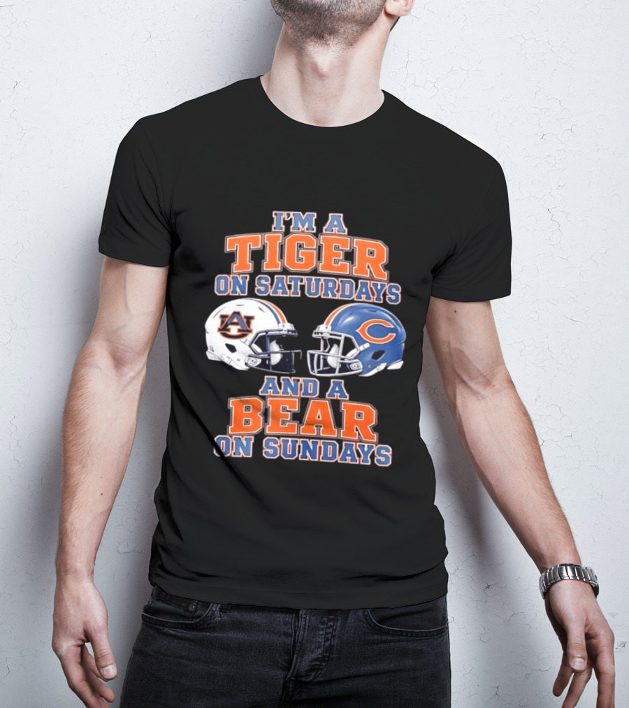 I'm A Tiger On Saturdays Auburn Tigers And A Bear On Sundays Chicago Bears Helmets T-Shirt