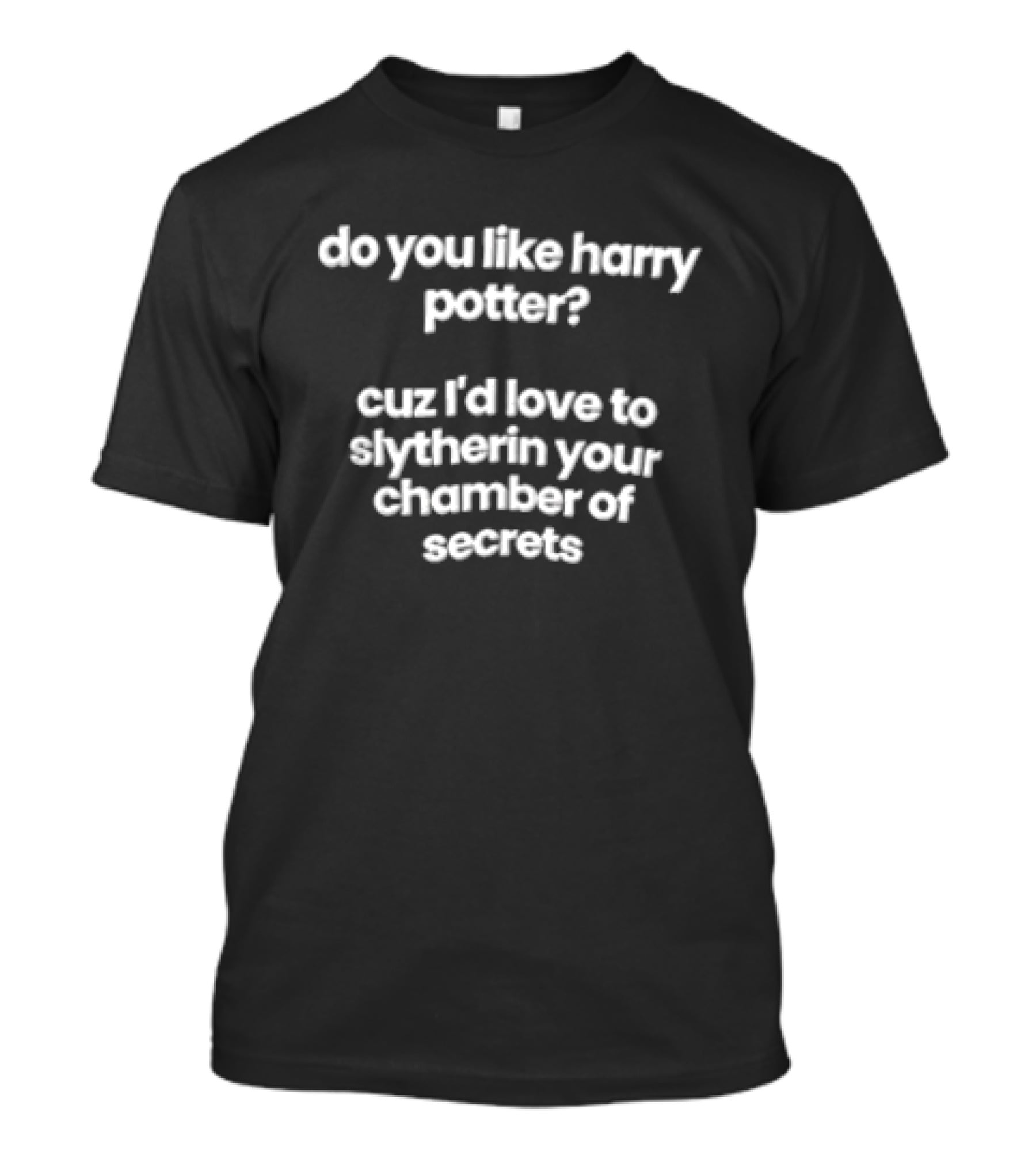 Do You Like Harry Potter I'd Love To Slytherin Your Chamber Of Secrets T-Shirt
