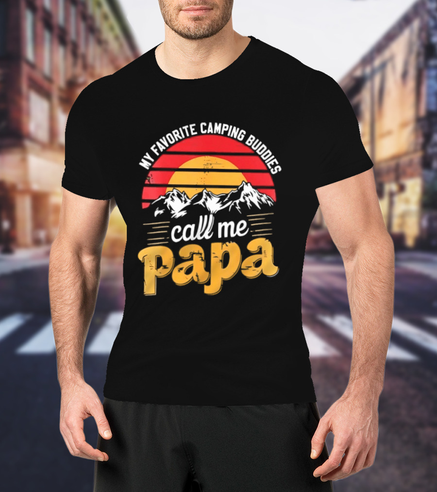 My Favorite Camping Buddies Call Me Papa Sunset Mountains Camping Adventure T-Shirt