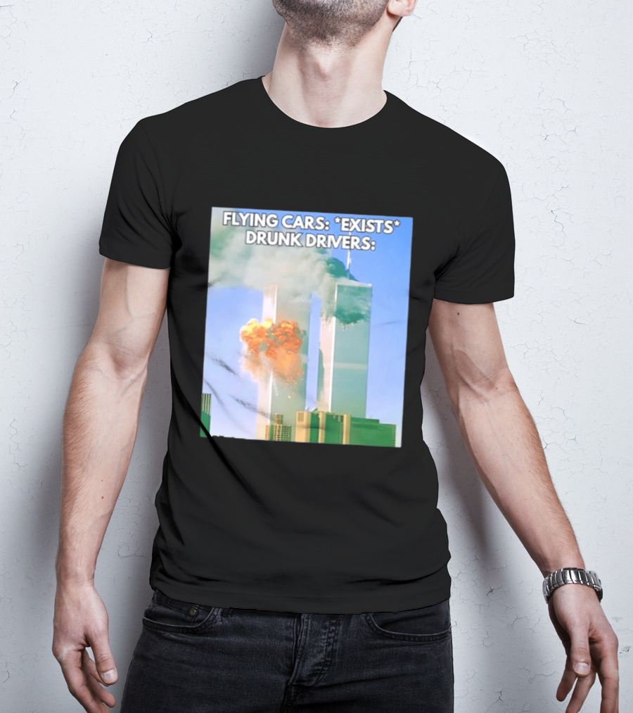 Flying Cars Exists Drunk Drivers T-Shirt