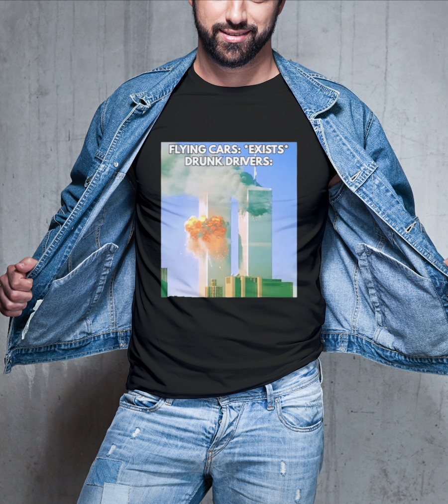 Flying Cars Exists Drunk Drivers T-Shirt