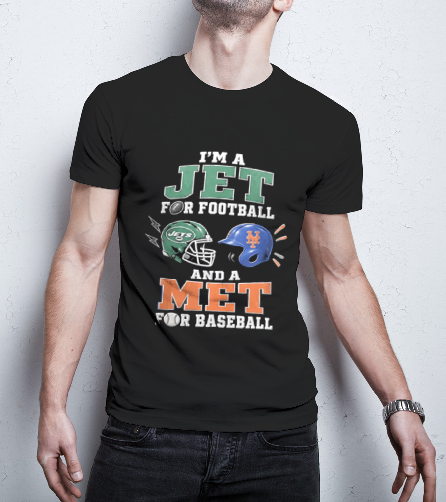 I'm A Jet For Football And A Met For Baseball T-Shirt