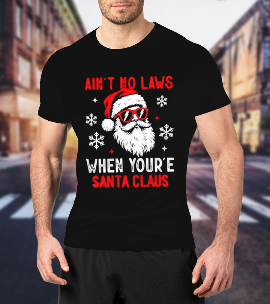 Ain't No Laws When You're Santa Claus Christmas Humor Santa Hat Sunglasses Snowflakes T-Shirt