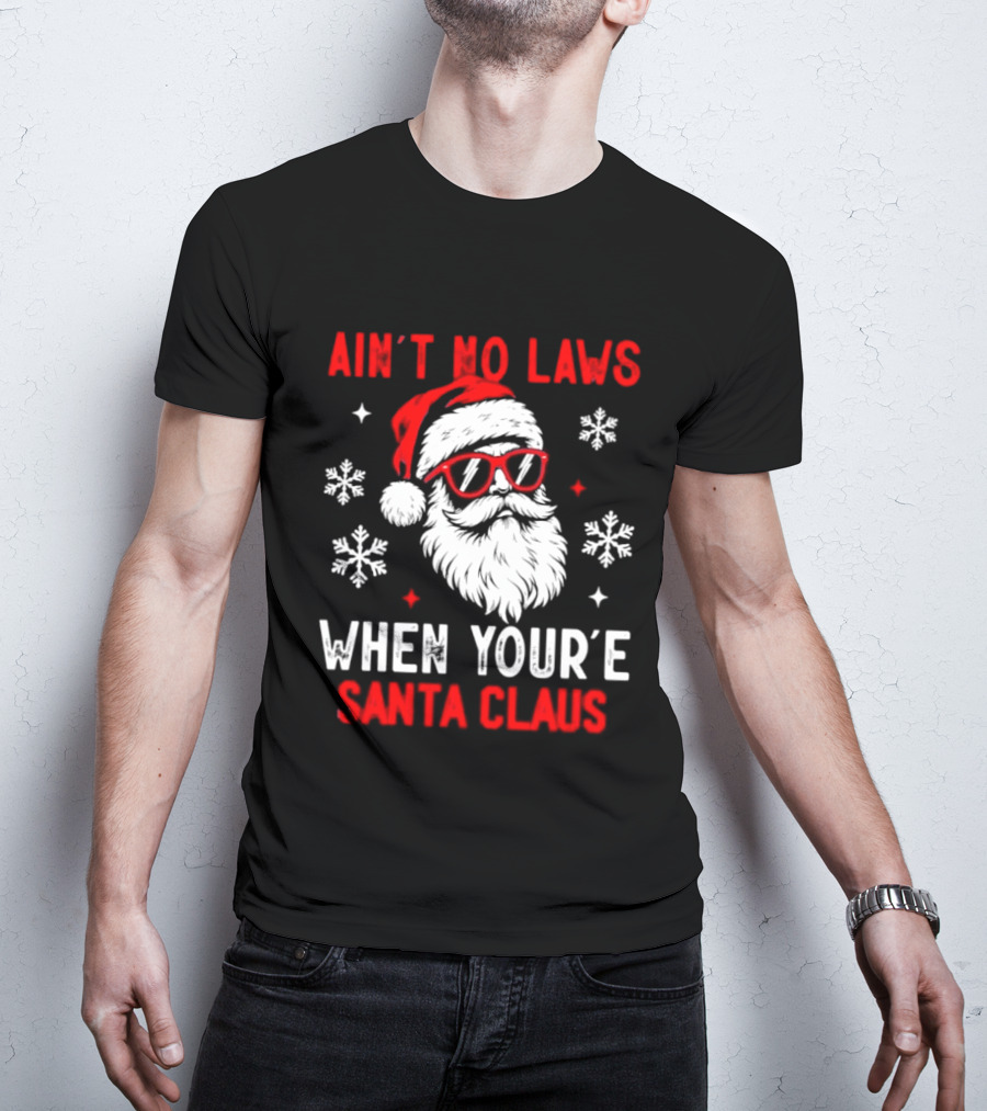 Ain't No Laws When You're Santa Claus Christmas Humor Santa Hat Sunglasses Snowflakes T-Shirt
