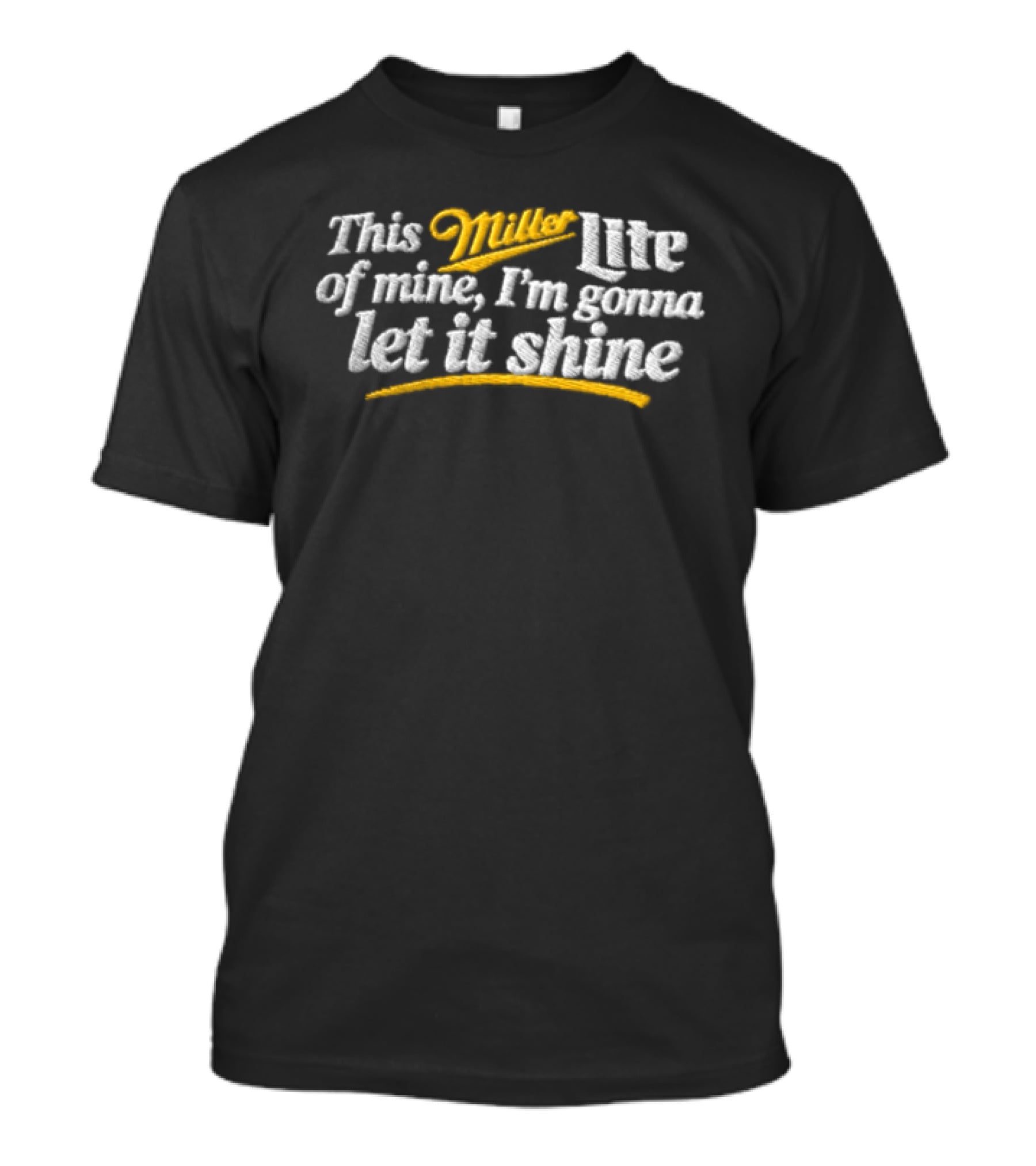 This Miller Lite Of Mine I'm Gonna Let It Shine T-Shirt