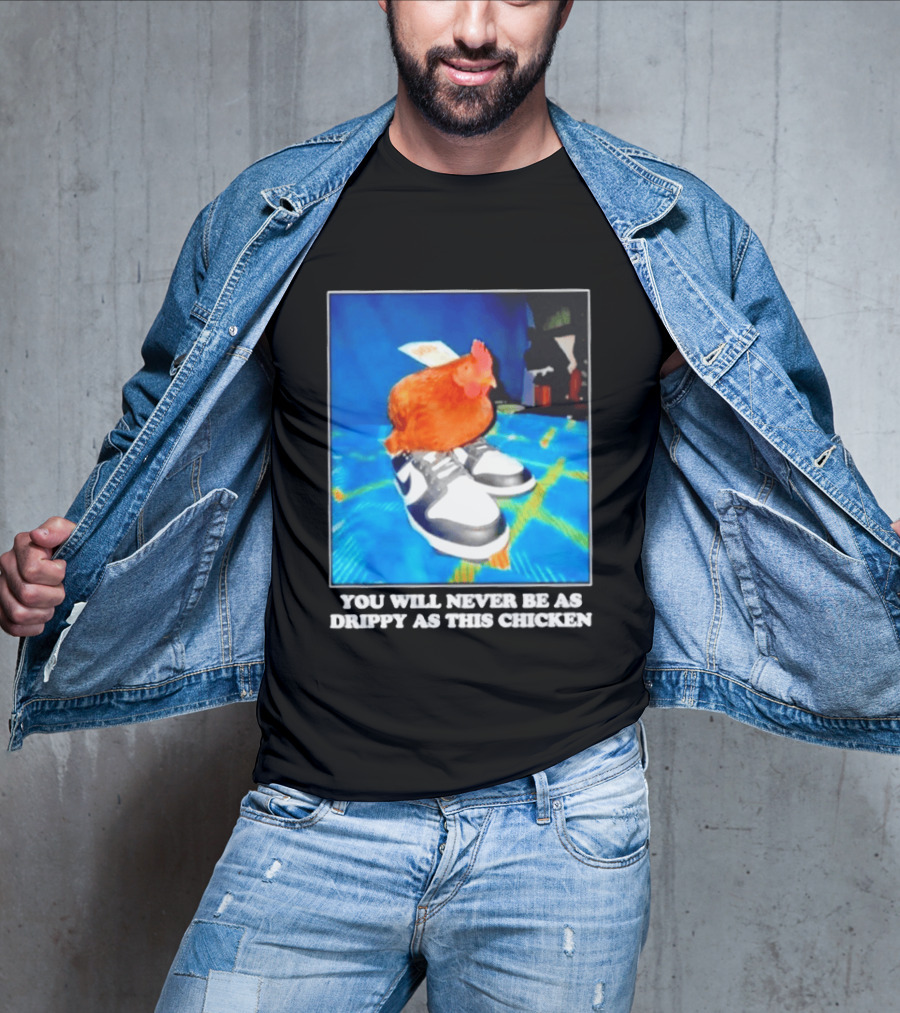 You Will Never Be As Drippy As This Chicken Wearing Nike Sneakers T-Shirt