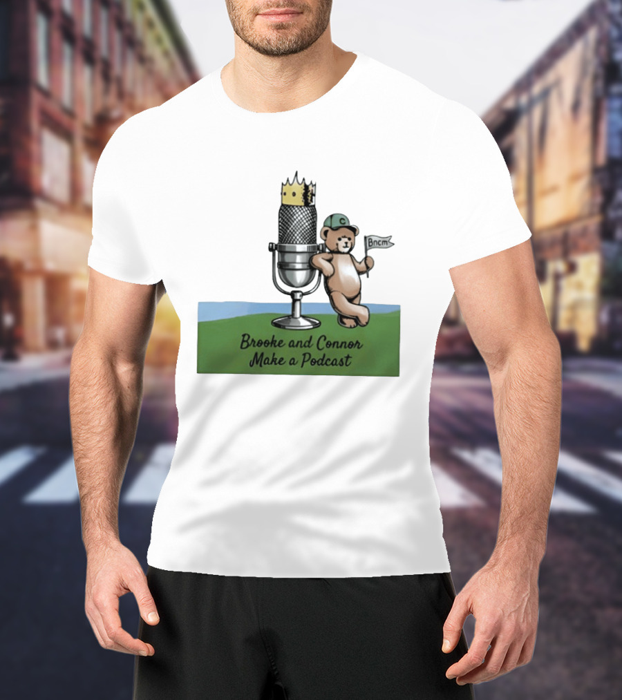 Brooke And Connor Make A Podcast Microphone Crown Teddy Bear Bncm T-Shirt