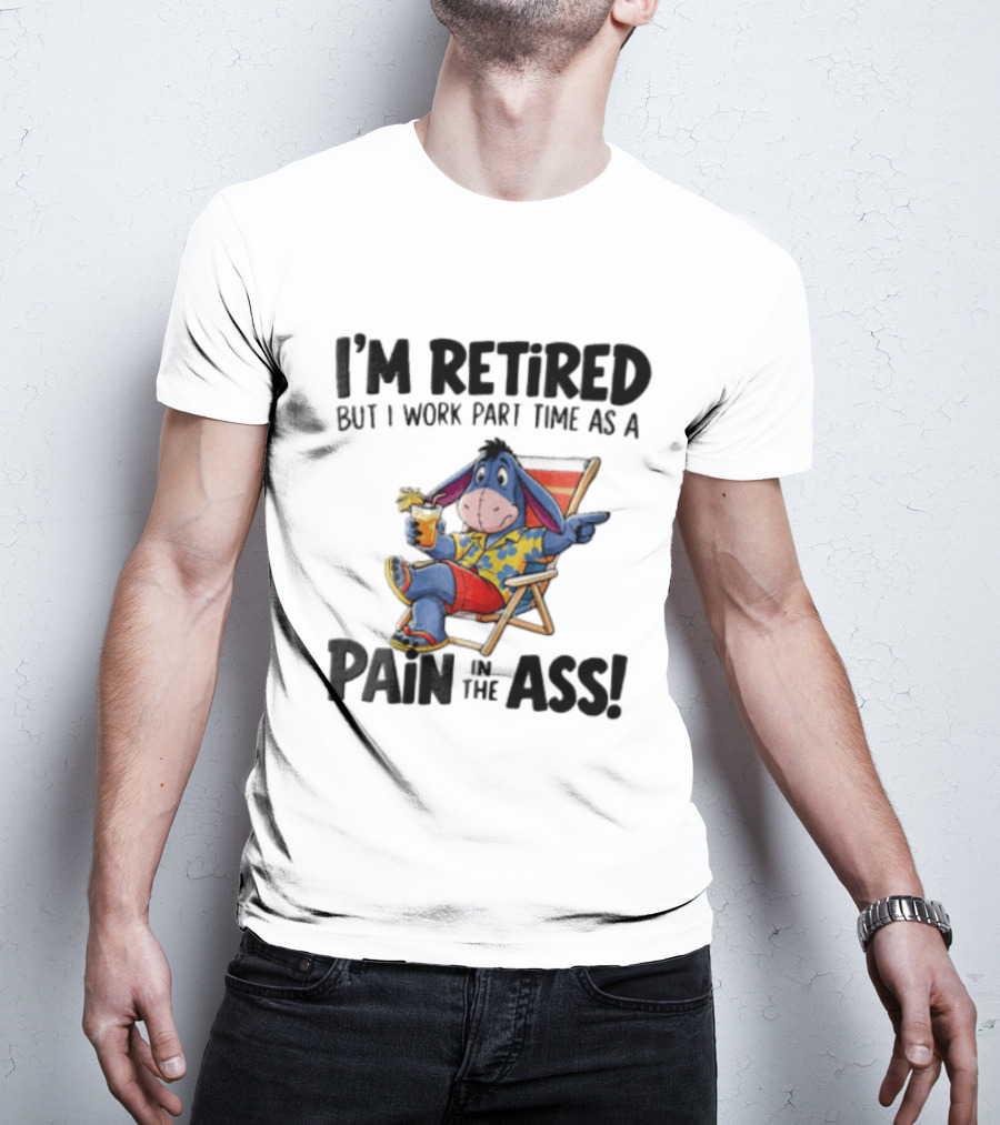 I'm Retired But I Work Part Time As A Pain In The Ass Eeyore Hawaiian T-Shirt