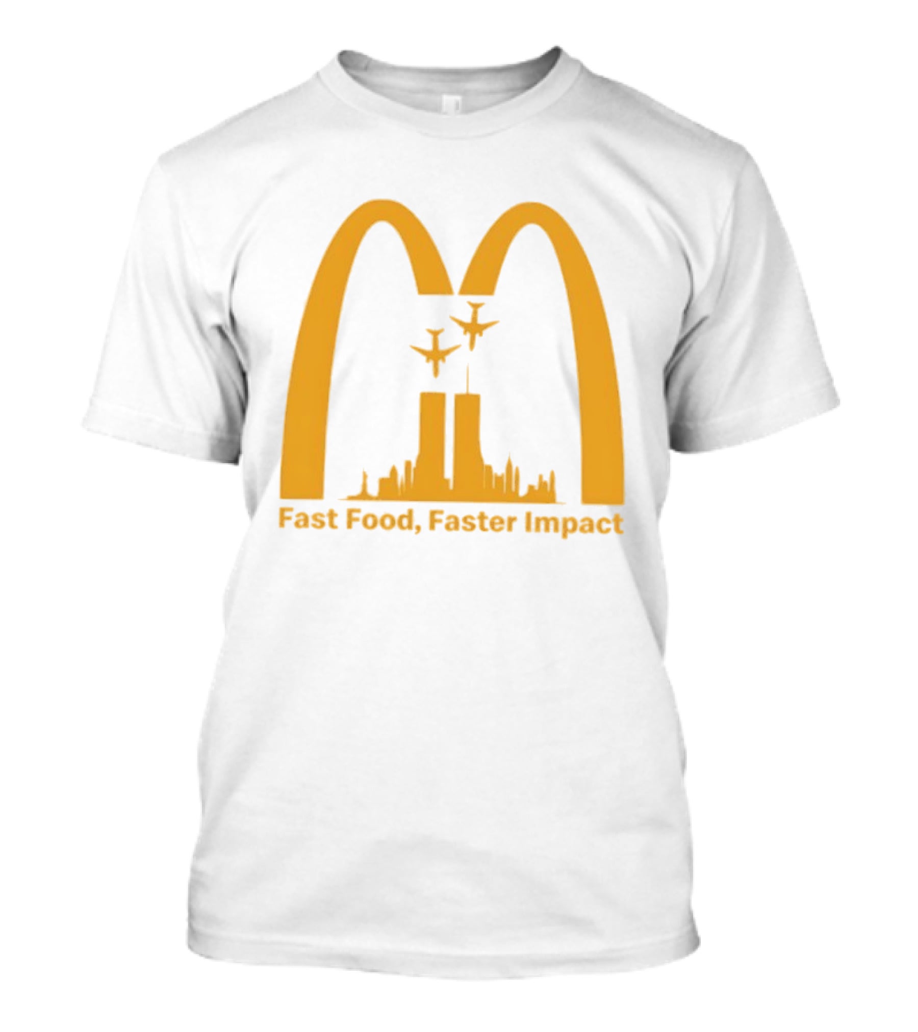 Fast Food Faster Impact McDonald 9.11 T-Shirt