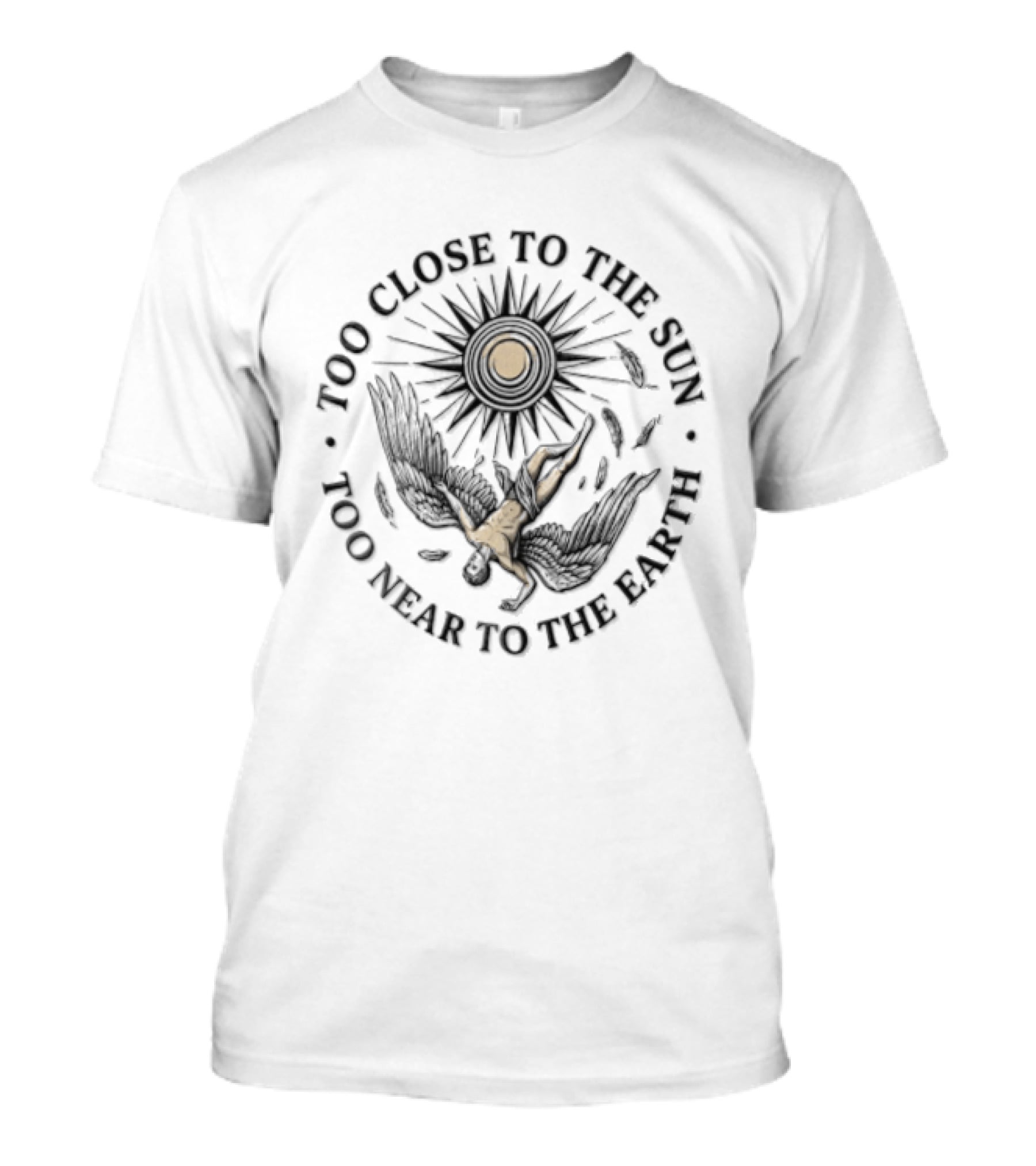 Too Close To The Sun Too Near To The Earth Icarus Myth Symbolism T-Shirt
