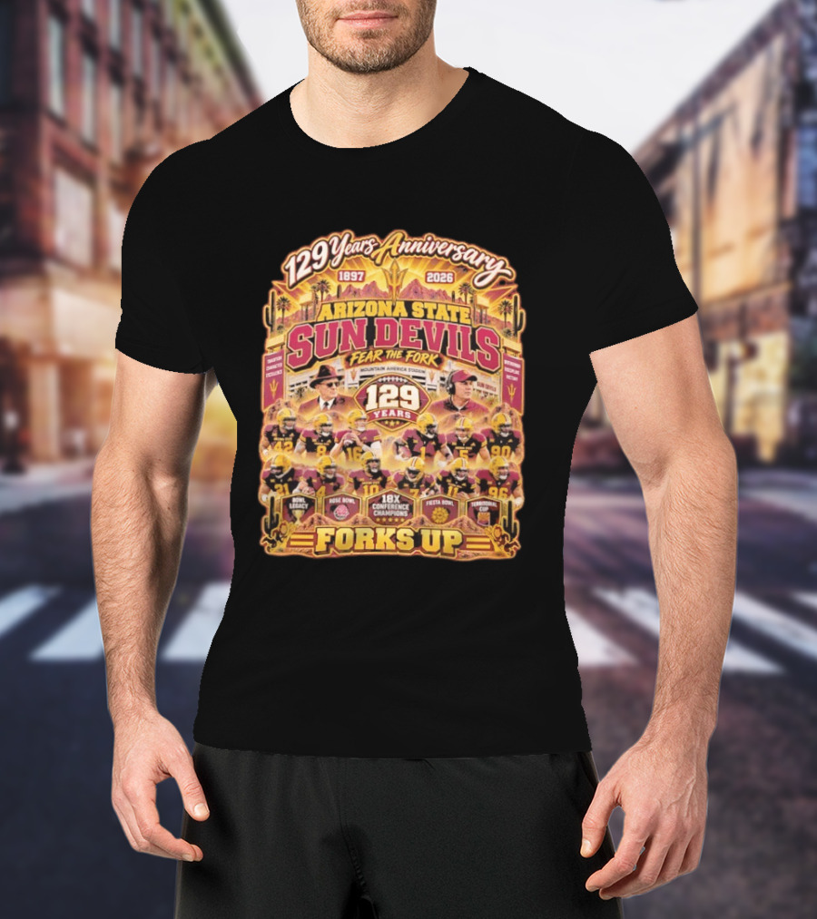 Arizona State Sun Devils 129 Years Anniversary Fear The Fork 1897 2026 18X Conference Champions Fiesta Bowl Territorial Cup Forks Up T-Shirt