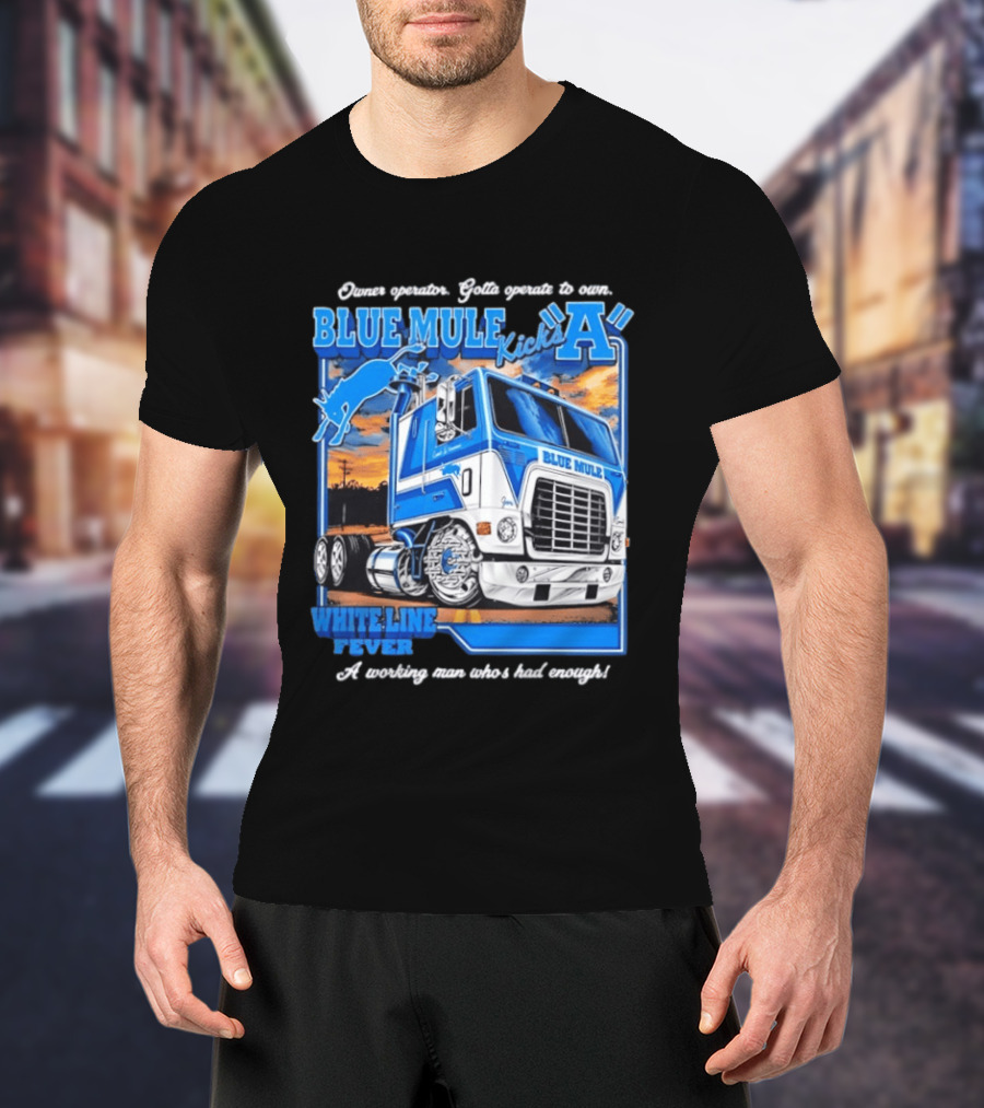 Owner Operator Pride Blue Mule Kicks A White Line Fever Tough Enough T-Shirt