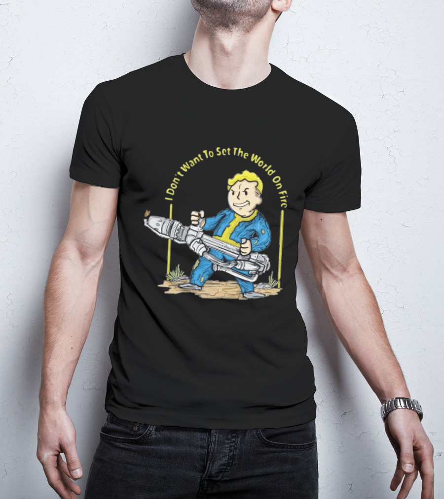 Fallout Vault Boy I Don't Want To Set The World On Fire Vintage Gaming T-Shirt