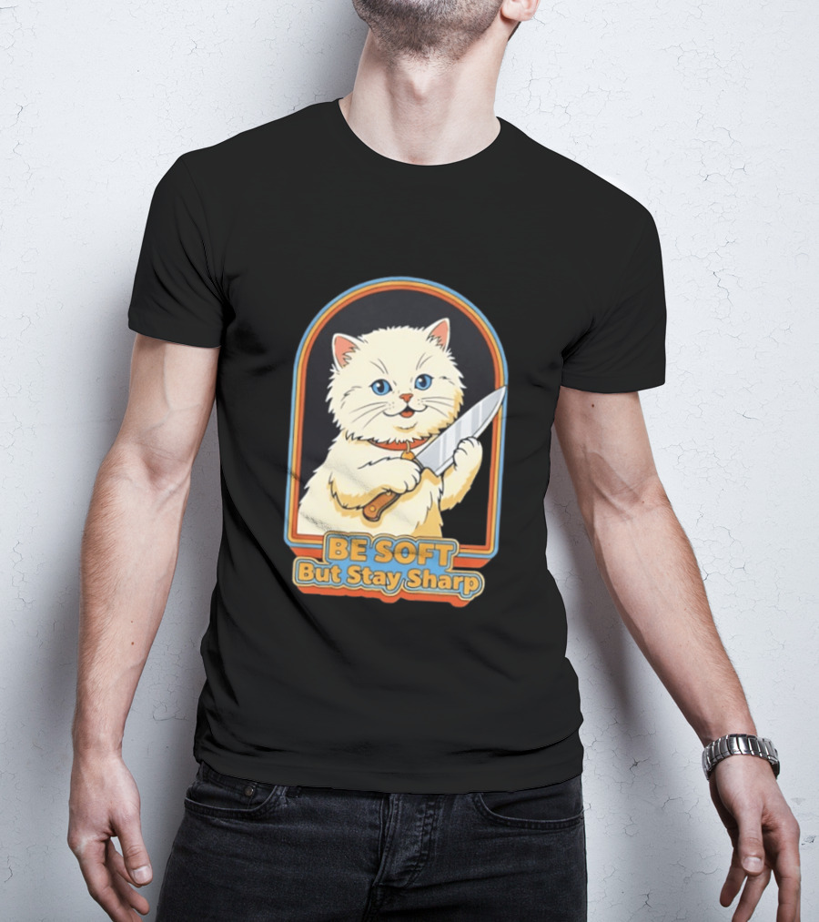 Cat Be Soft But Stay Sharp T-Shirt
