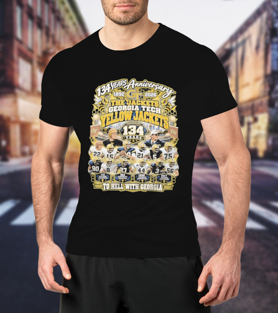 Georgia Tech Yellow Jackets 134 Years Anniversary 1892 2026 To Hell With Georgia Football Champions T-Shirt