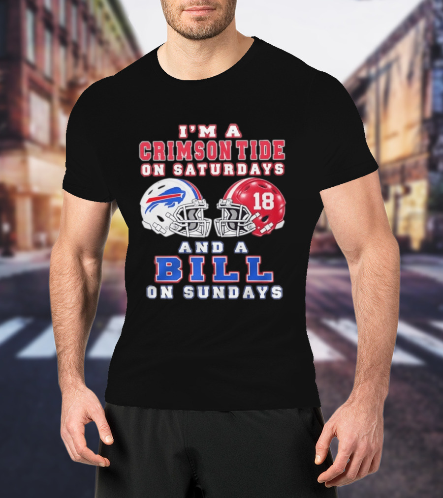 I'm A Crimson Tide On Saturdays And A Bill On Sundays Football Helmets T-Shirt