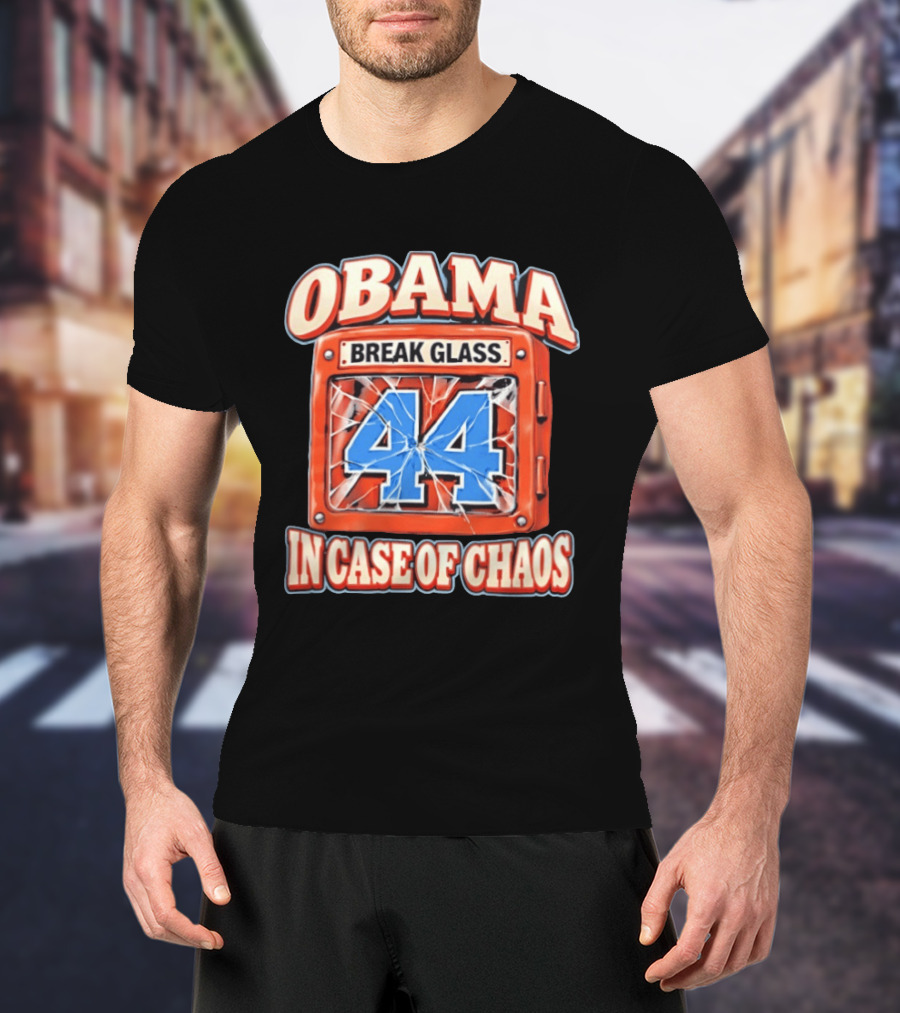 Obama Break Glass 44 In Case Of Chaos T-Shirt