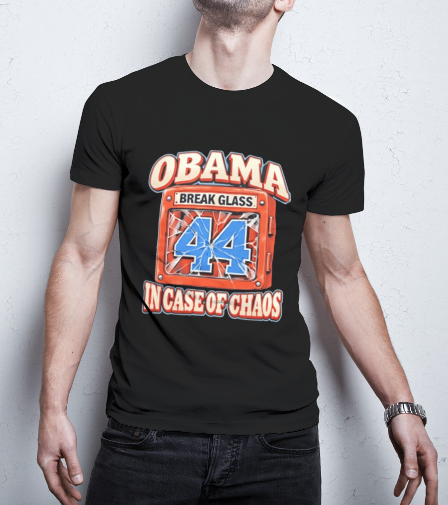Obama Break Glass 44 In Case Of Chaos T-Shirt